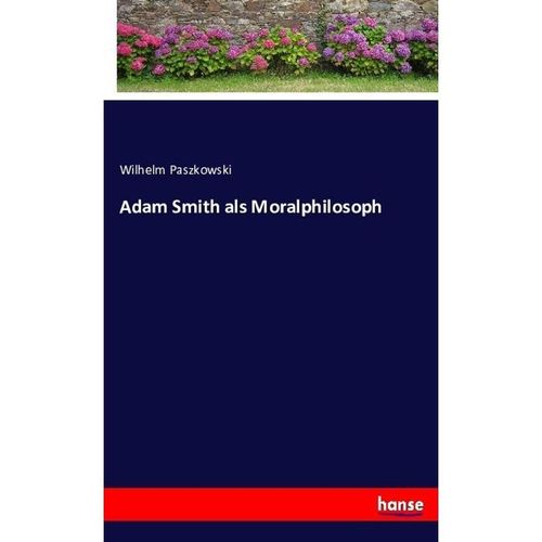 Adam Smith als Moralphilosoph - Wilhelm Paszkowski, Kartoniert (TB)