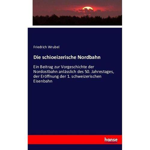 Die schioeizerische Nordbahn - Friedrich Wrubel, Kartoniert (TB)