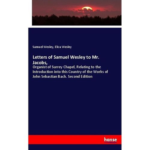 Letters of Samuel Wesley to Mr. Jacobs, - Samuel Wesley, Eliza Wesley, Kartoniert (TB)
