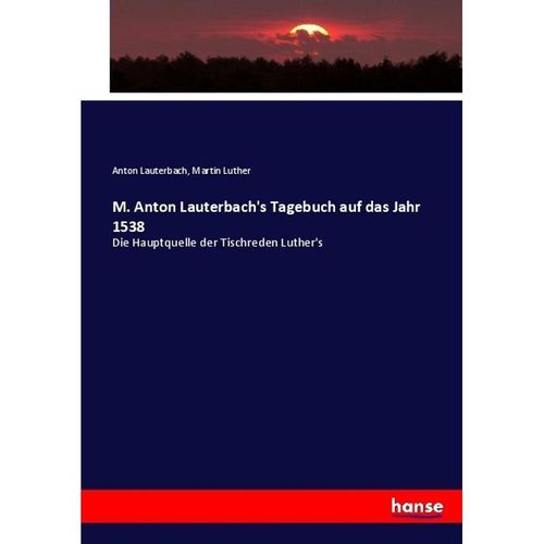 M. Anton Lauterbach's Tagebuch auf das Jahr 1538 - Anton Lauterbach, Martin Luther, Kartoniert (TB)
