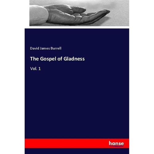 The Gospel of Gladness - David James Burrell, Kartoniert (TB)