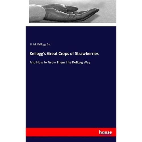 Kellogg's Great Crops of Strawberries - R. M. Kellogg Co., Kartoniert (TB)