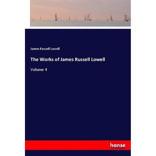 The Works of James Russell Lowell - James Russell Lowell, Kartoniert (TB)