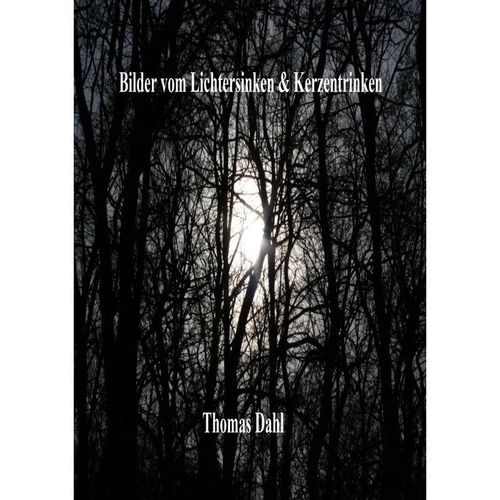 Bilder vom Lichtersinken & Kerzentrinken - Thomas Dahl, Kartoniert (TB)