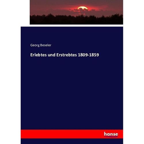 Erlebtes und Erstrebtes 1809-1859 - Georg Beseler, Kartoniert (TB)