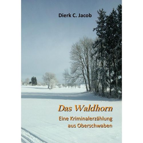 Das Waldhorn - Dierk C. Jacob, Kartoniert (TB)