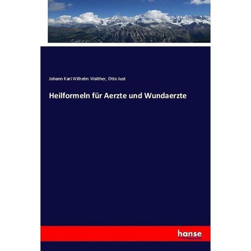 Heilformeln für Aerzte und Wundaerzte - Johann Karl Wilhelm Walther, Otto Just, Kartoniert (TB)