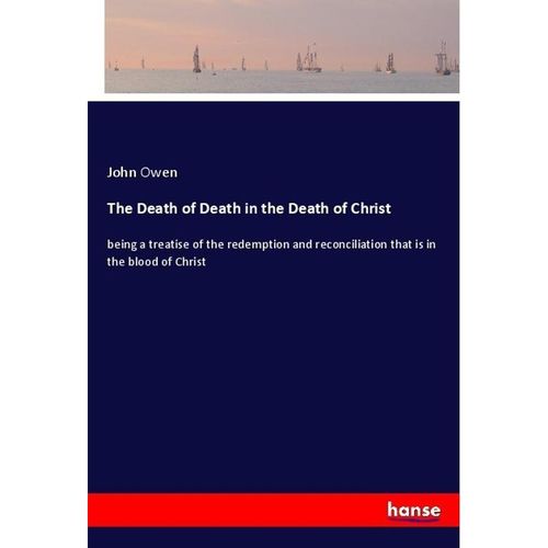 The Death of Death in the Death of Christ - John Owen, Kartoniert (TB)