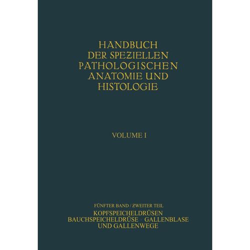 Handbuch der speziellen pathologischen Anatomie und Histologie / 5 / 2 / Kopfspeicheldrüsen. Bauchspeicheldrüse. Gallenblase und Gallenwege - G. B. Gruber, W. Gerlach, W. Fischer, Kartoniert (TB)