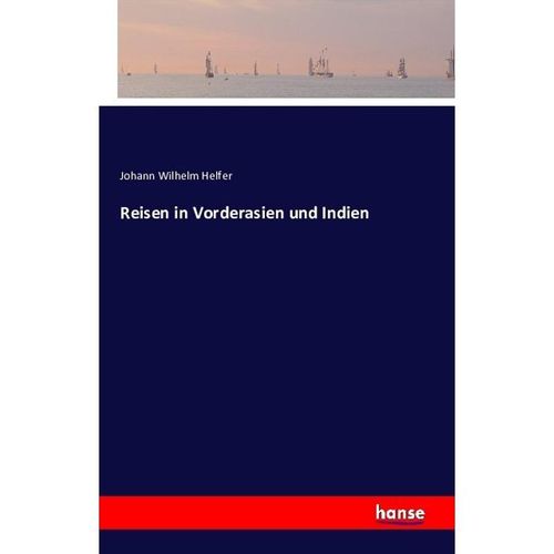 Reisen in Vorderasien und Indien - Johann Wilhelm Helfer, Kartoniert (TB)