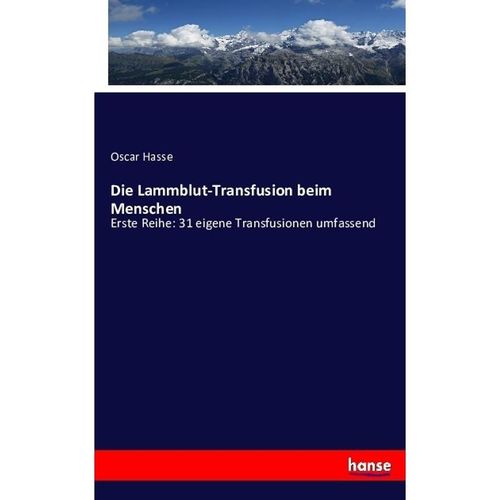 Die Lammblut-Transfusion beim Menschen - Oscar Hasse, Kartoniert (TB)