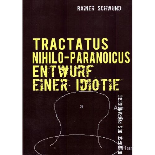 Tractatus nihilo-paranoicus / TRACTATUS NIHILO-PARANOICUS II - Rainer Schwund, Kartoniert (TB)