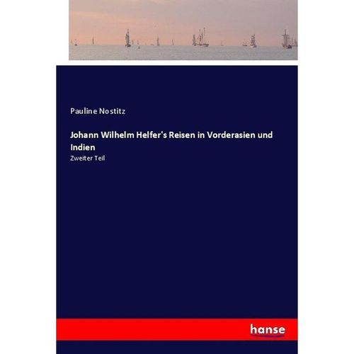 Johann Wilhelm Helfer's Reisen in Vorderasien und Indien - Pauline Nostitz, Kartoniert (TB)