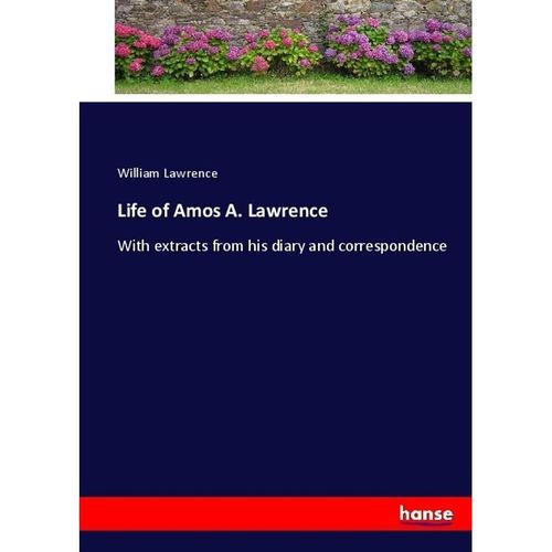 Life of Amos A. Lawrence - William Lawrence, Kartoniert (TB)
