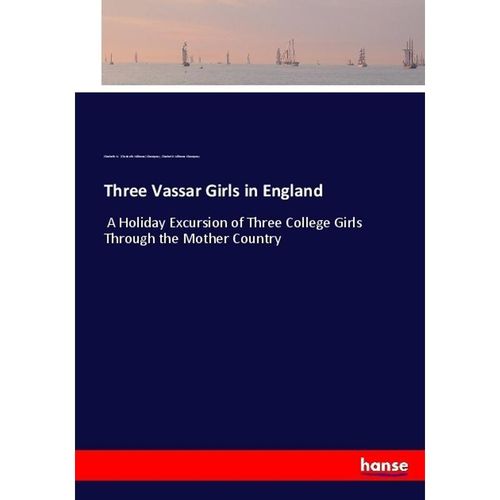 Three Vassar Girls in England - Elizabeth W. Champney, Kartoniert (TB)