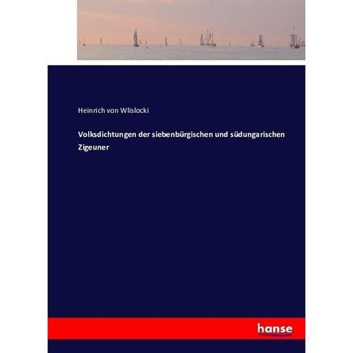 Volksdichtungen der siebenbürgischen und südungarischen Zigeuner - Heinrich von Wlislocki, Kartoniert (TB)