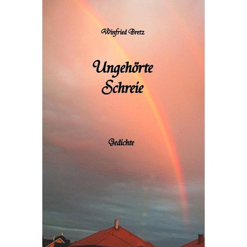 Ungehörte Schreie - Winfried Bretz, Kartoniert (TB)