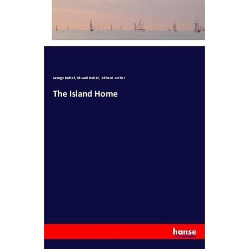 The Island Home - George Dalziel, Edward Dalziel, Richard Archer, Kartoniert (TB)