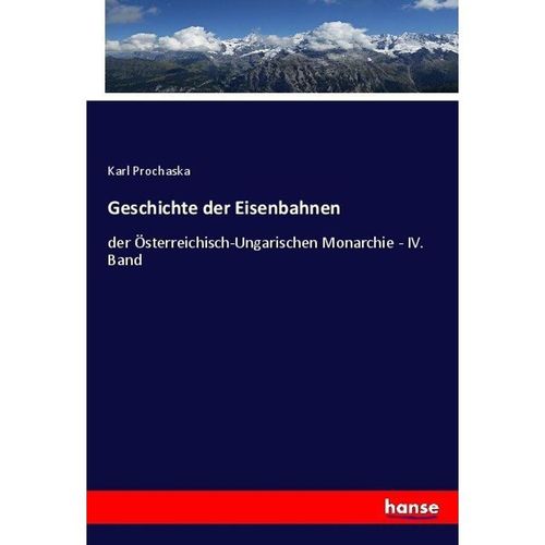 Geschichte der Eisenbahnen - Karl Prochaska, Kartoniert (TB)