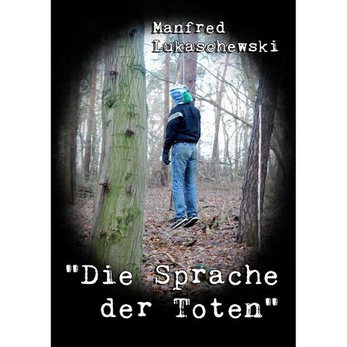 Die Sprache der Toten - Manfred Lukaschewski, Kartoniert (TB)