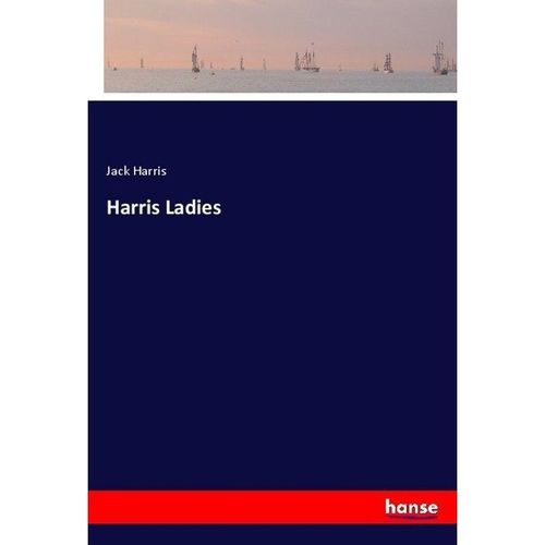 Harris Ladies - Jack Harris, Kartoniert (TB)