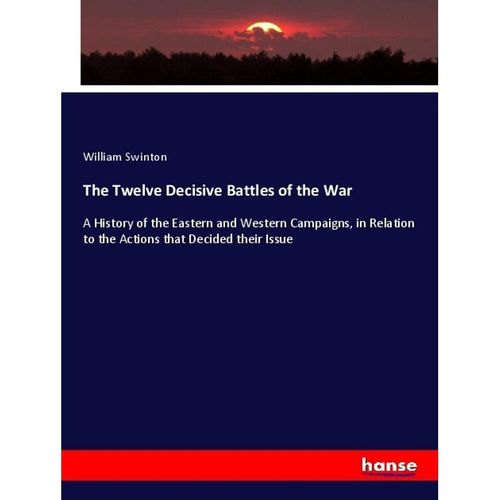 The Twelve Decisive Battles of the War - William Swinton, Kartoniert (TB)