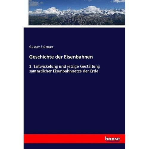 Geschichte der Eisenbahnen - Gustav Stürmer, Kartoniert (TB)