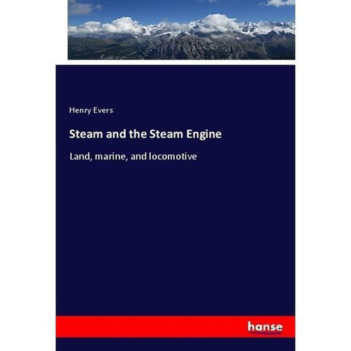 Steam and the Steam Engine - Henry Evers, Kartoniert (TB)