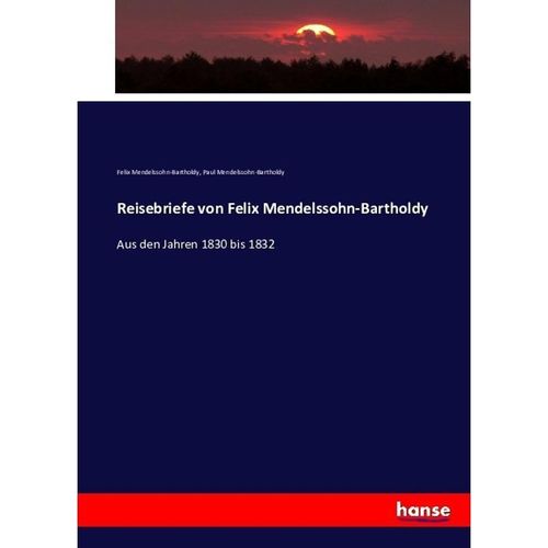 Reisebriefe von Felix Mendelssohn-Bartholdy - Felix Mendelssohn Bartholdy, Kartoniert (TB)