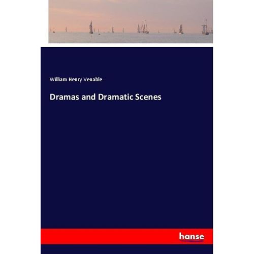 Dramas and Dramatic Scenes - William Henry Venable, Kartoniert (TB)