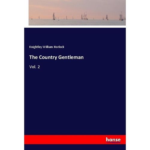 The Country Gentleman - Knightley William Horlock, Kartoniert (TB)