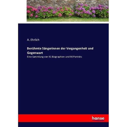 Berühmte Sängerinnen der Vergangenheit und Gegenwart - A. Ehrlich, Kartoniert (TB)