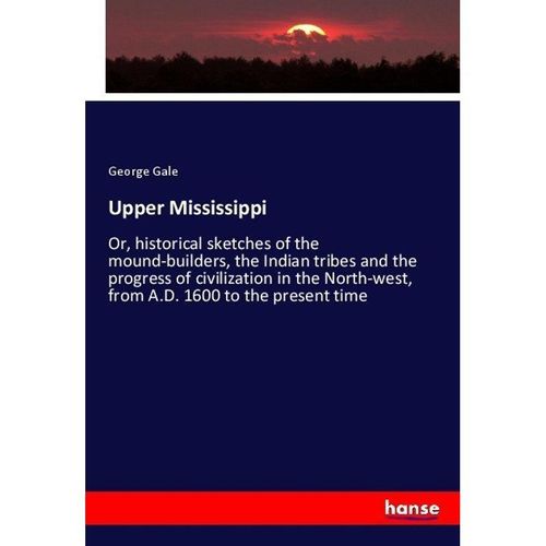 Upper Mississippi - George Gale, Kartoniert (TB)