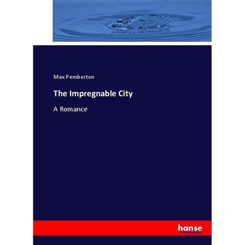 The Impregnable City - Max Pemberton, Kartoniert (TB)
