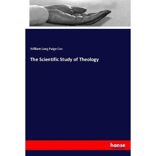 The Scientific Study of Theology - William Lang Paige Cox, Kartoniert (TB)