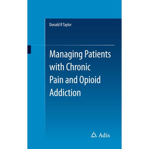 Managing Patients with Chronic Pain and Opioid Addiction - Donald R. Taylor, Kartoniert (TB)