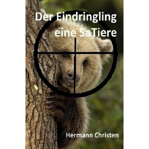 Der Eindringling- eine SaTiere - Hermann Christen, Kartoniert (TB)