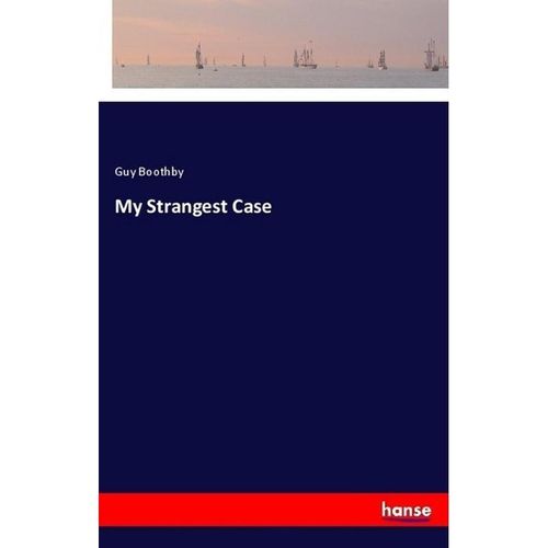 My Strangest Case - Guy Boothby, Kartoniert (TB)