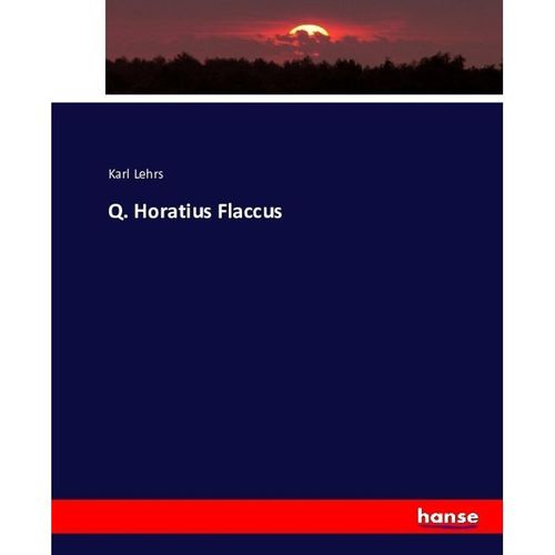 Q. Horatius Flaccus - Karl Lehrs, Kartoniert (TB)
