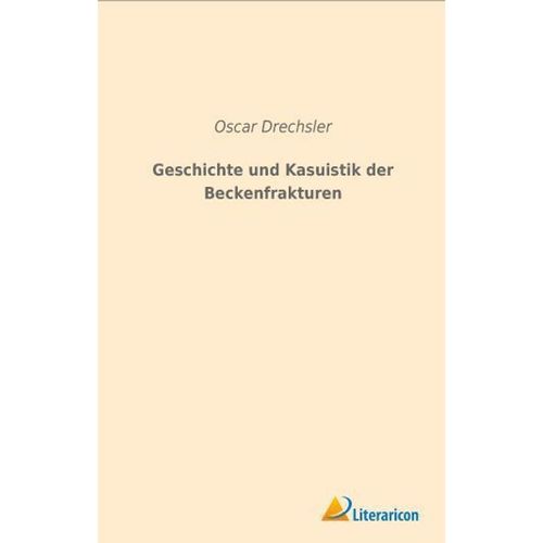 Geschichte und Kasuistik der Beckenfrakturen - Oscar Drechsler, Kartoniert (TB)
