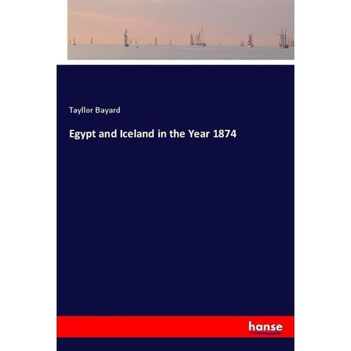 Egypt and Iceland in the Year 1874 - Tayllor Bayard, Kartoniert (TB)