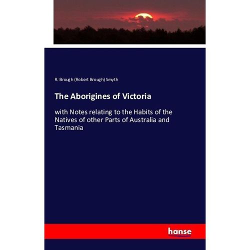 The Aborigines of Victoria - Robert Brough Smyth, Kartoniert (TB)