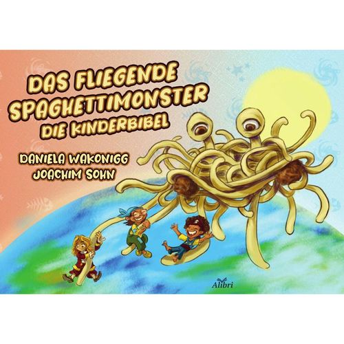 Das Fliegende Spaghettimonster - Daniela Wakonigg, Gebunden