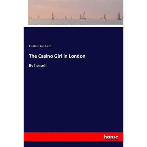 The Casino Girl in London - Curtis Dunham, Kartoniert (TB)