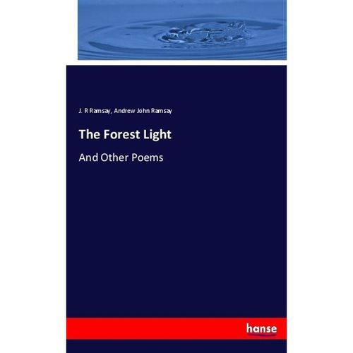 The Forest Light - J. R Ramsay, Andrew John Ramsay, Kartoniert (TB)