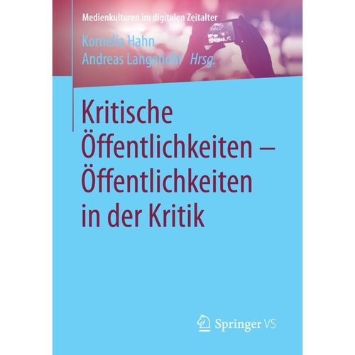 Medienkulturen im digitalen Zeitalter / Kritische Öffentlichkeiten - Öffentlichkeiten in der Kritik, Kartoniert (TB)