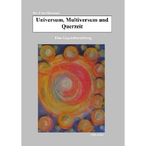 Universum, Multiversum und Querzeit - Uwe Sliwczuk, Kartoniert (TB)