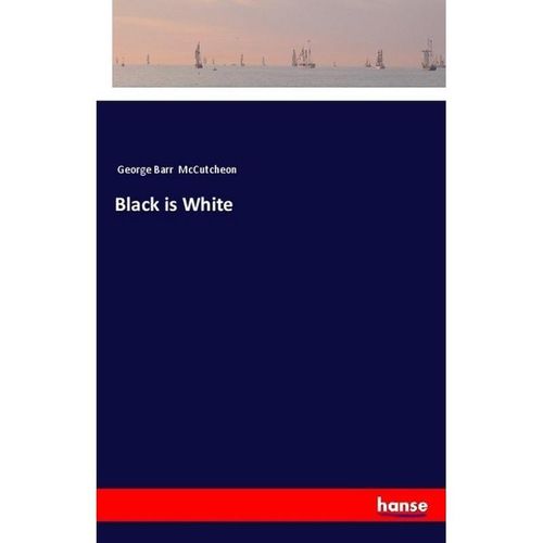 Black is White - George Barr McCutcheon, Kartoniert (TB)