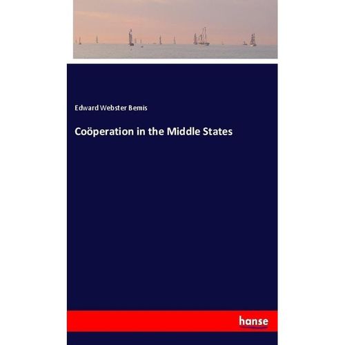 Coöperation in the Middle States - Edward Webster Bemis, Kartoniert (TB)