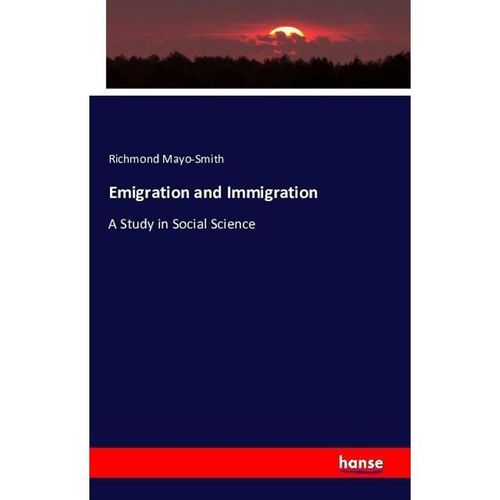 Emigration and Immigration - Richmond Mayo-Smith, Kartoniert (TB)